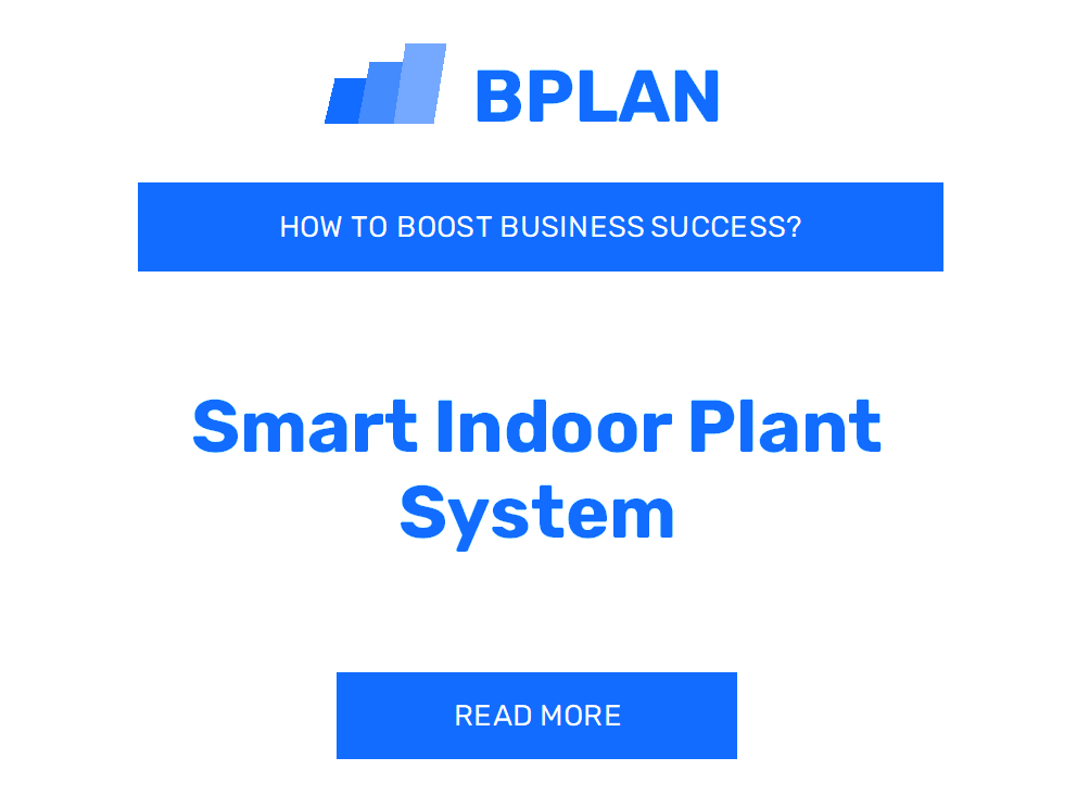 How to Enhance Smart Indoor Plant System Business Success?