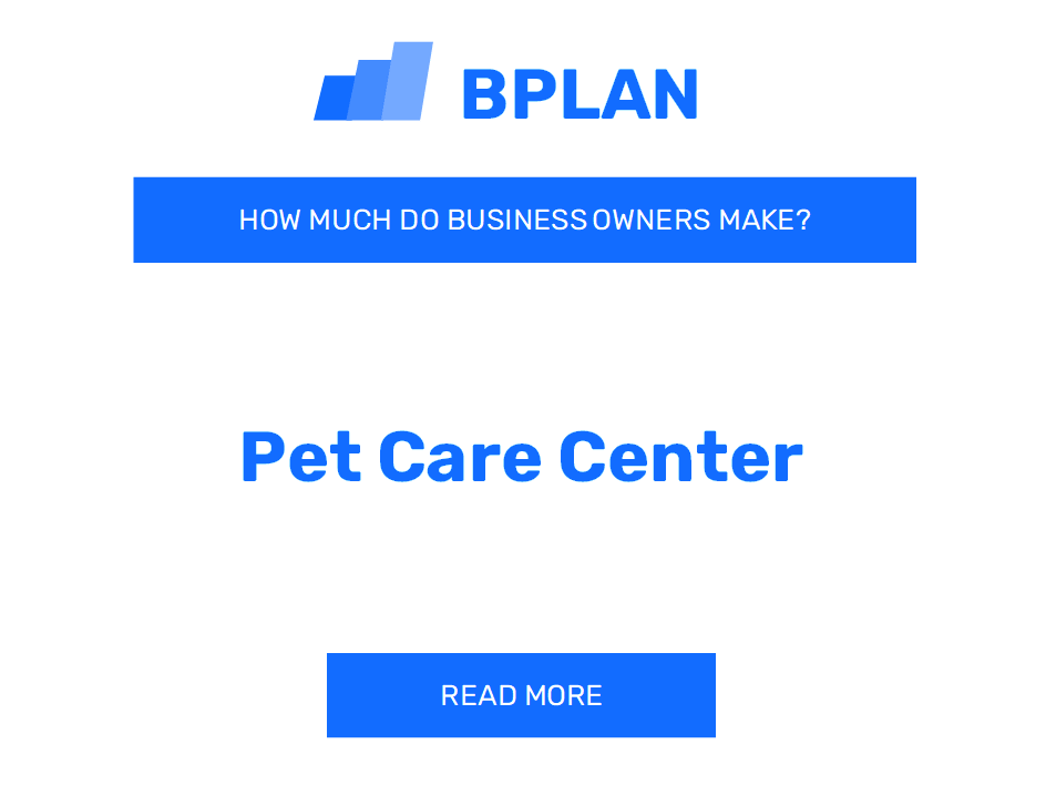 How Much Do Pet Care Center Business Owners Make?