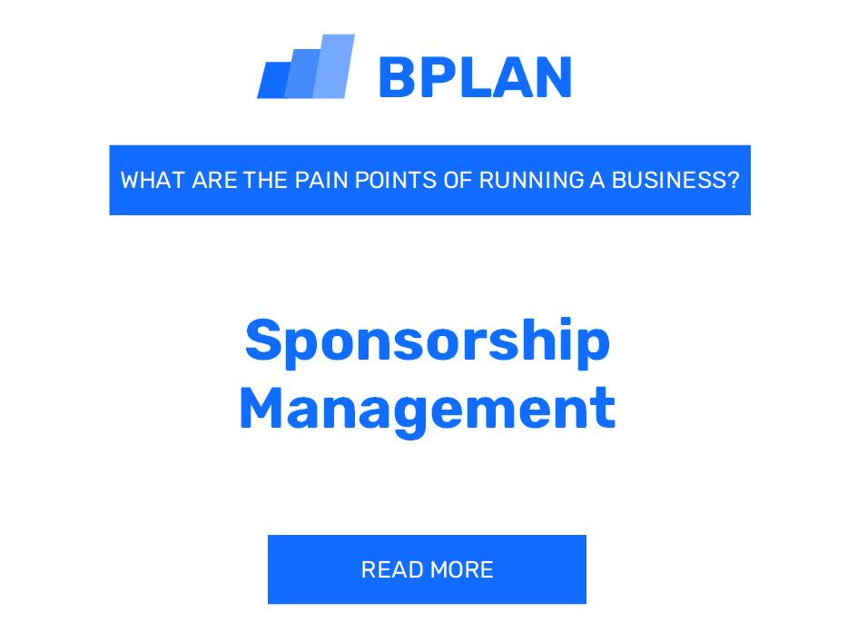 What Are the Pain Points of Running a Sponsorship Management Business?