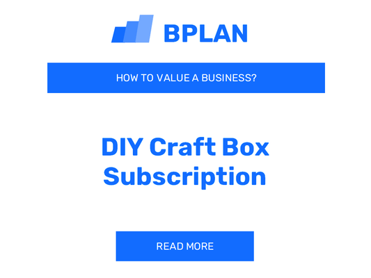 How to Value a DIY Craft Box Subscription Business?