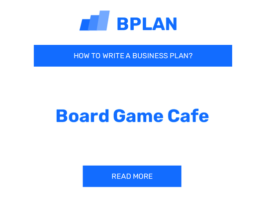 How to Write a Business Plan for a Board Game Cafe Business?