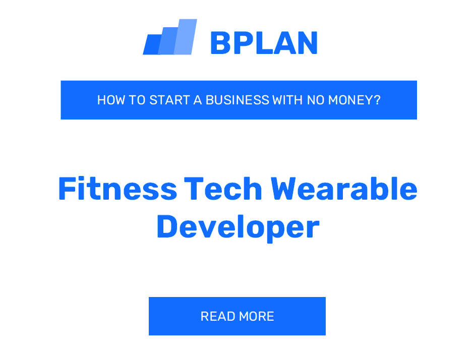 How to Start a Fitness Tech Wearable Developer Business With No Money?