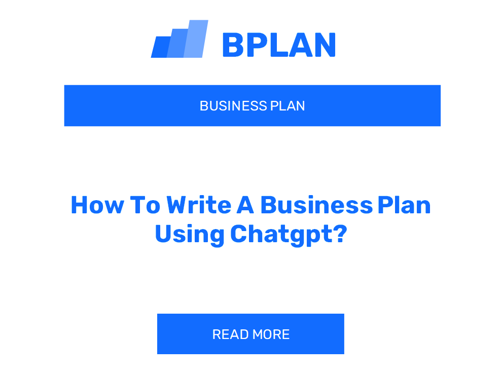 How To Write A Business Plan Using Chatgpt?