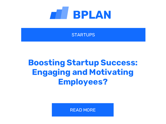 Boosting Startup Success: Engaging and Motivating Employees?