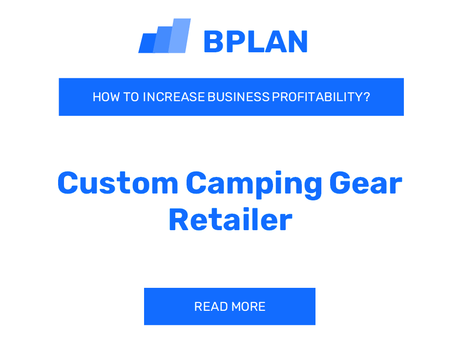 How to Increase Custom Camping Gear Retailer Profit?