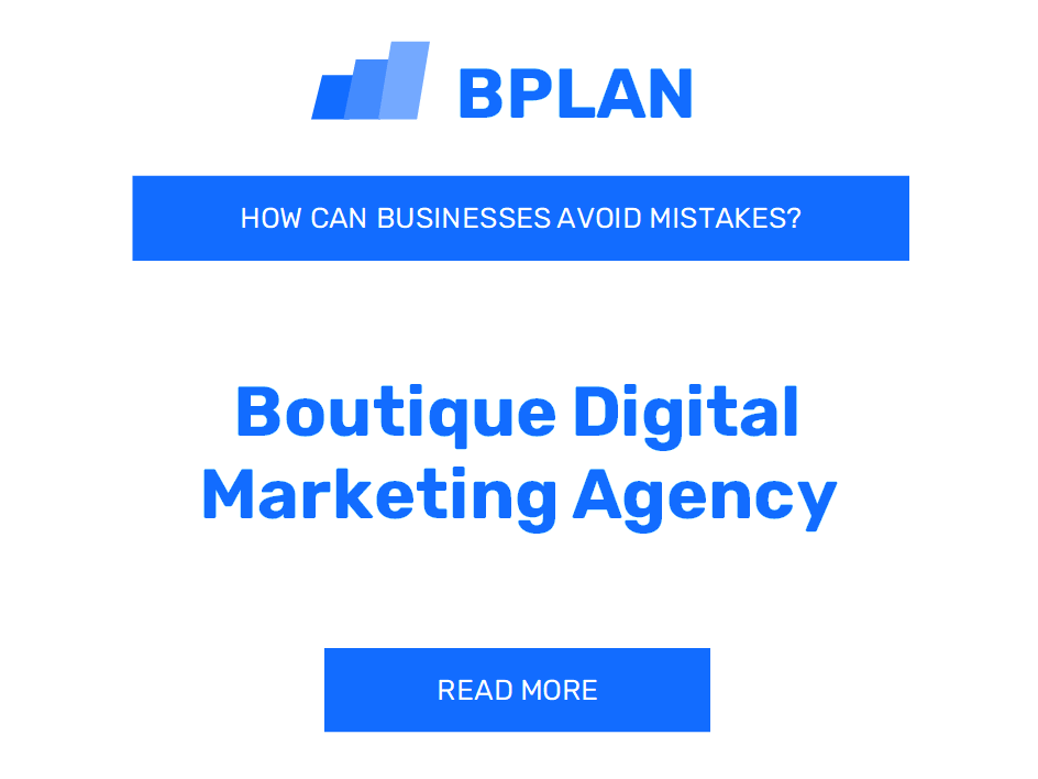 How Can Boutique Digital Marketing Agencies Avoid Mistakes?