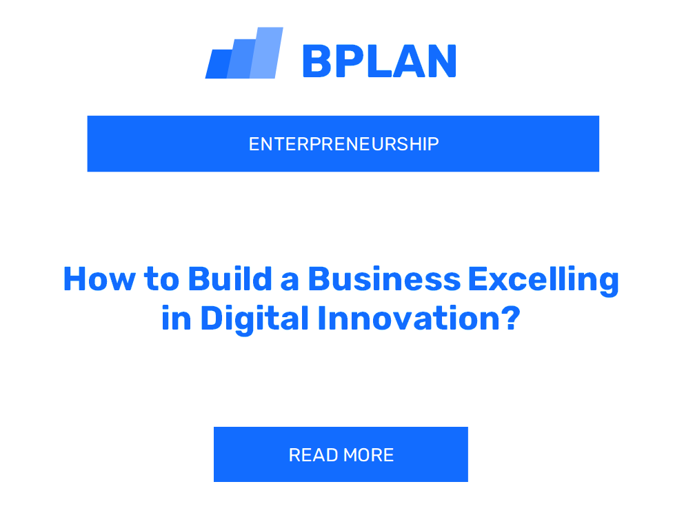 How to Build a Business Excelling in Digital Innovation?