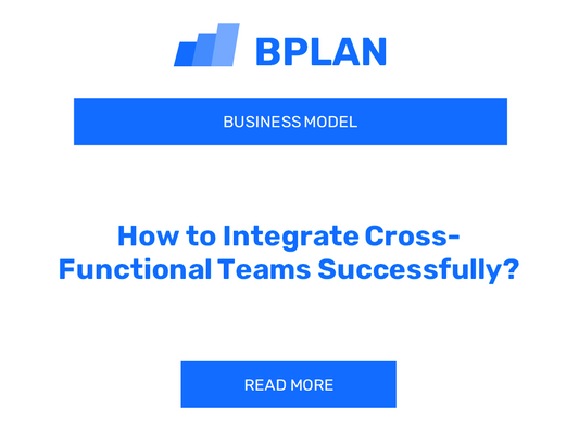 How to Integrate Cross-Functional Teams Successfully?