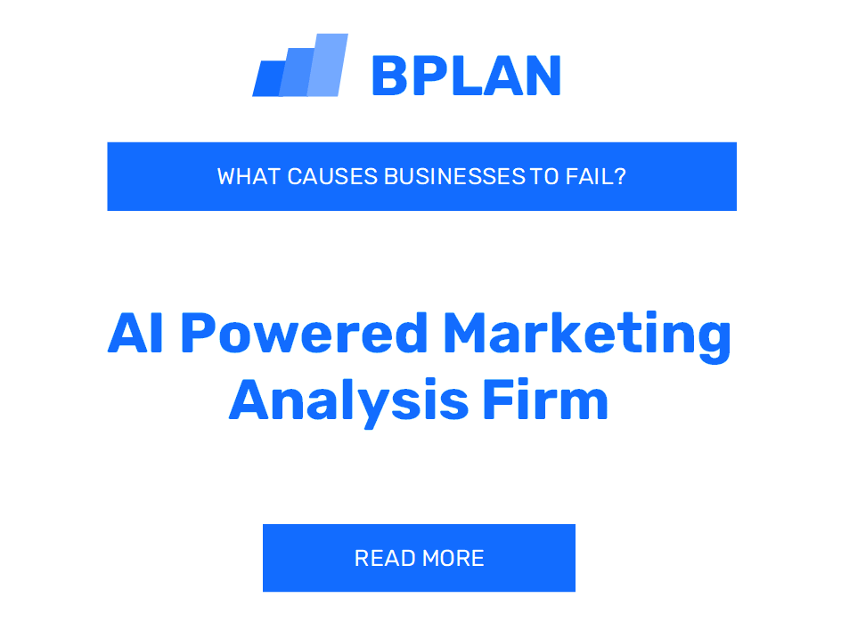 What Causes AI-Powered Marketing Analysis Firms to Fail?