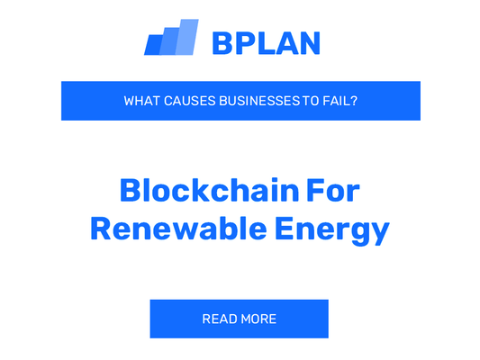 What Causes Blockchain for Renewable Energy Businesses to Fail?