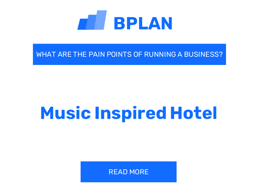 What Are the Pain Points of Running a Music-Inspired Hotel Business?