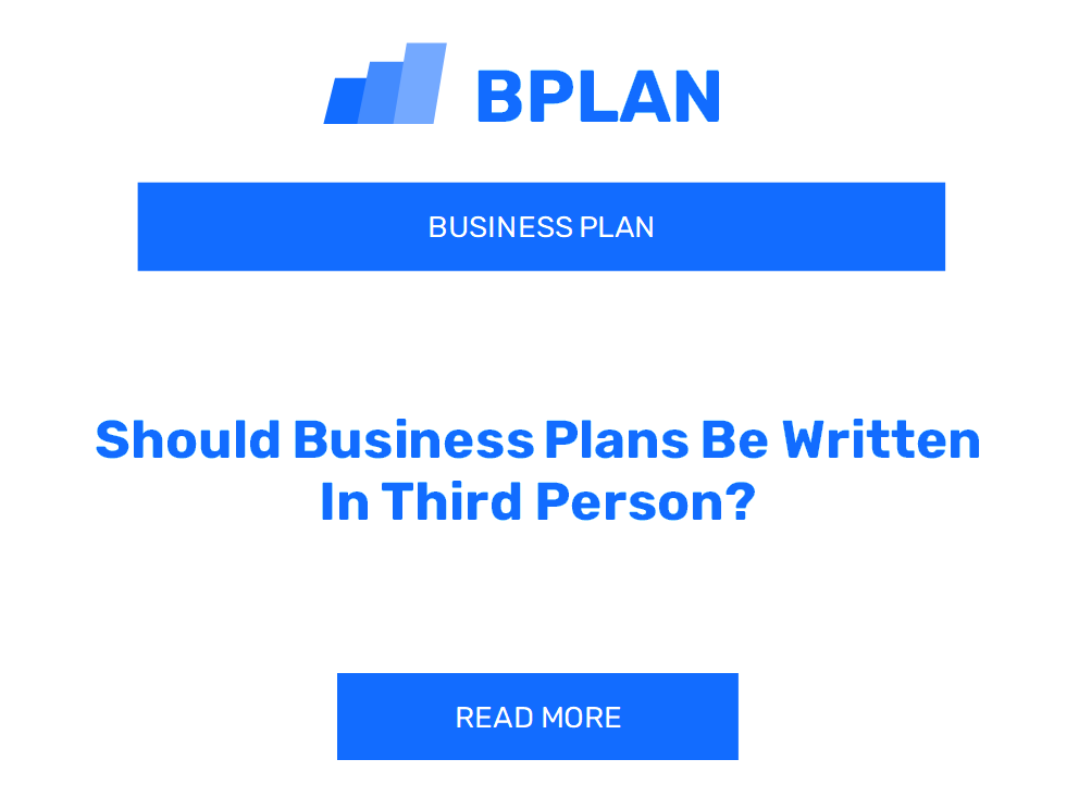 Should Business Plans Be Written In Third Person?