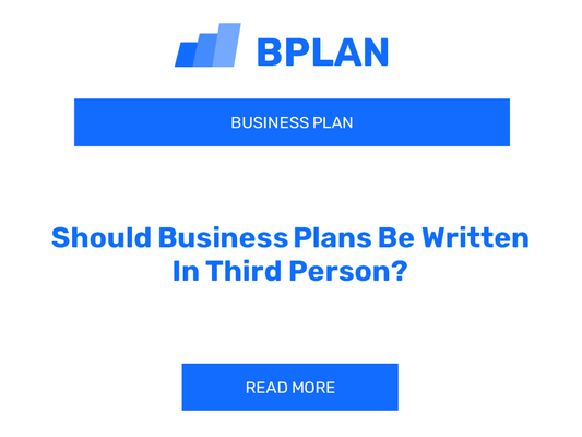 Should Business Plans Be Written In Third Person?