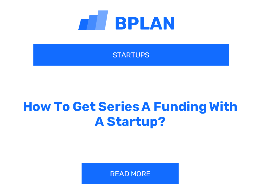 How To Get Series A Funding With A Startup?