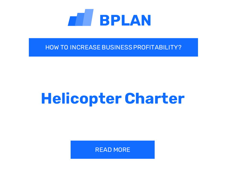 How to Boost Helicopter Charter Business Profitability?