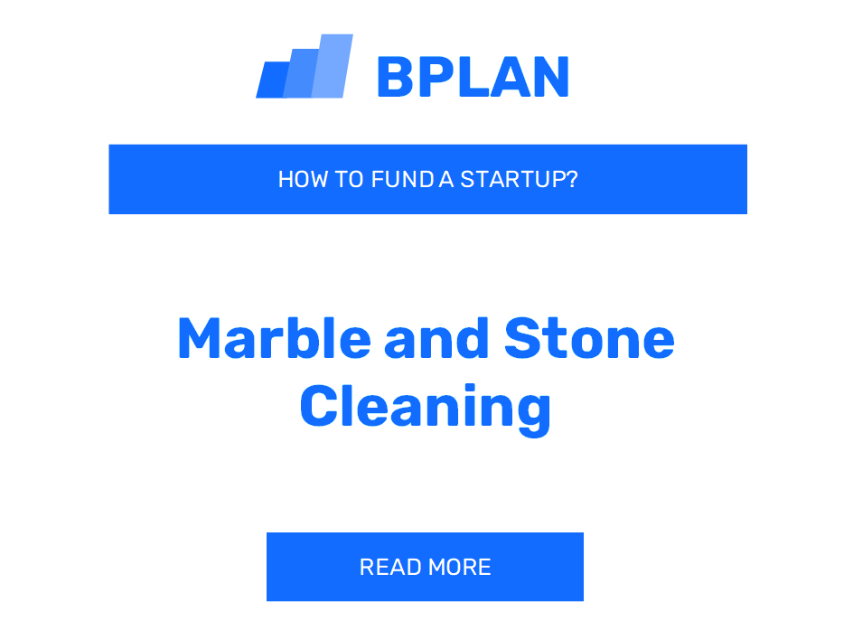 How to Fund a Marble and Stone Cleaning Startup?