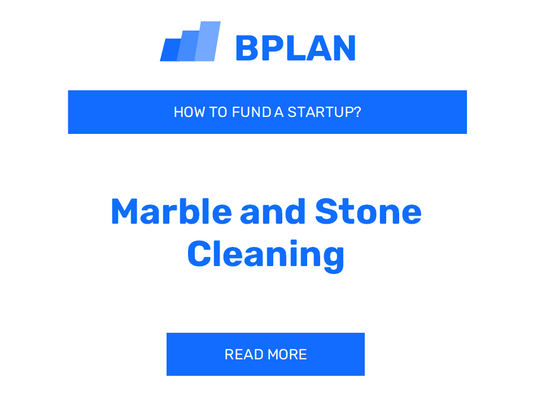 How to Fund a Marble and Stone Cleaning Startup?