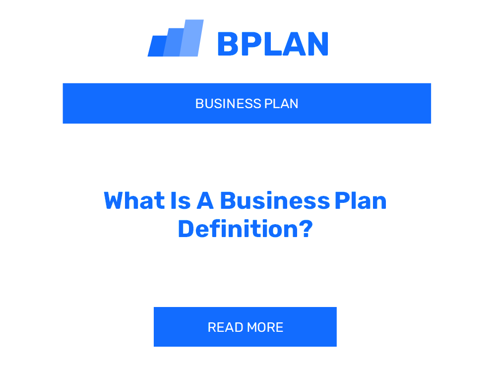 What Is A Business Plan Definition?