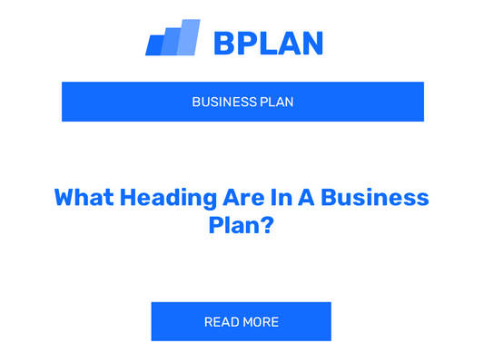 What Heading Are In A Business Plan?