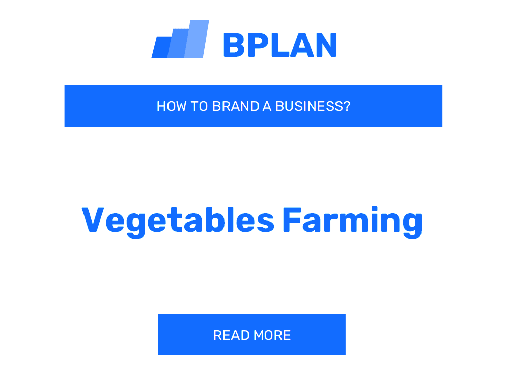 How to Brand a Vegetable Farming Business?