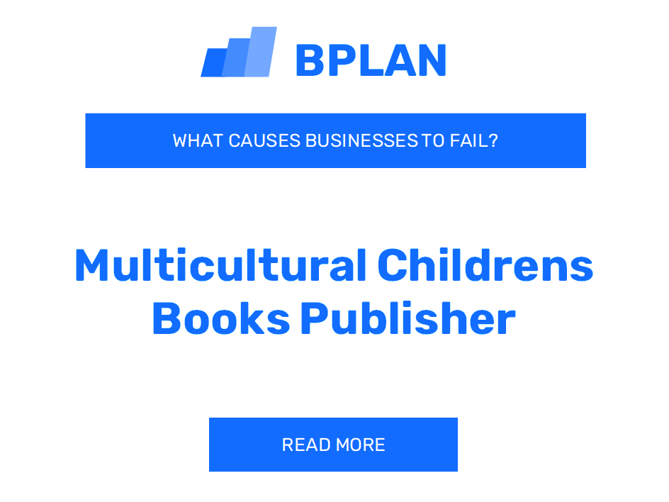 What Causes Multicultural Children's Books Publisher Businesses to Fail?