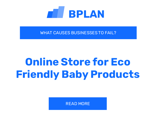 What Causes Online Stores for Eco-Friendly Baby Products to Fail?