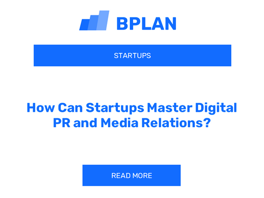 How Can Startups Master Digital PR and Media Relations?