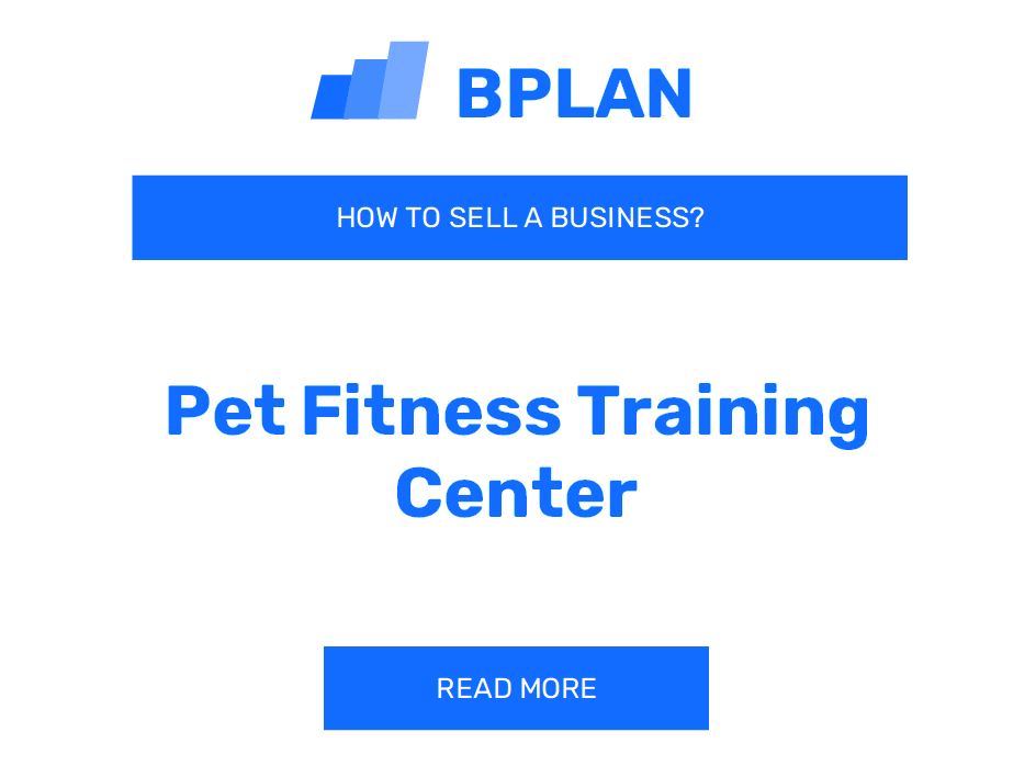 How to Sell a Pet Fitness Training Center Business?