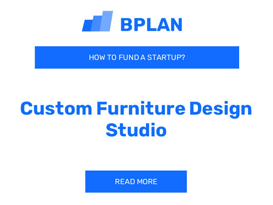 How to Fund a Custom Furniture Design Studio Startup?