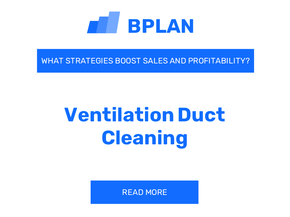 How Can Strategies Improve Sales and Profitability of Ventilation Duct Cleaning Business?