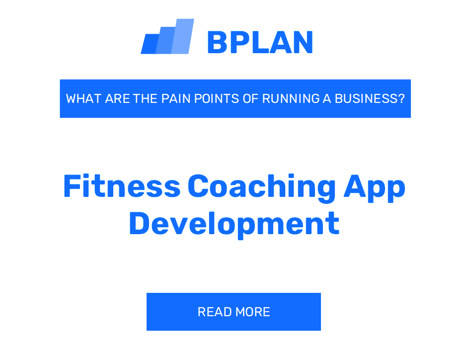 What Are the Pain Points of Developing a Fitness Coaching App Business?