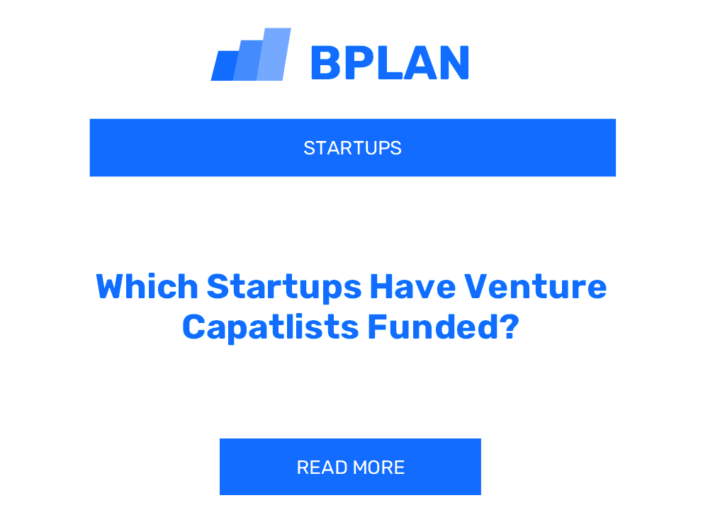 Which Startups Have Venture Capatlists Funded?