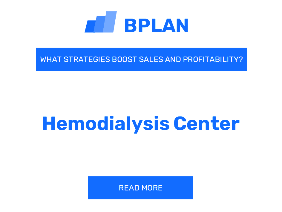How Can Strategies Boost Sales and Profitability of Hemodialysis Center Business?