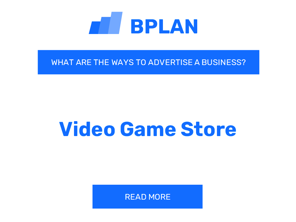 What Are Effective Ways to Advertise a Video Game Store Business?