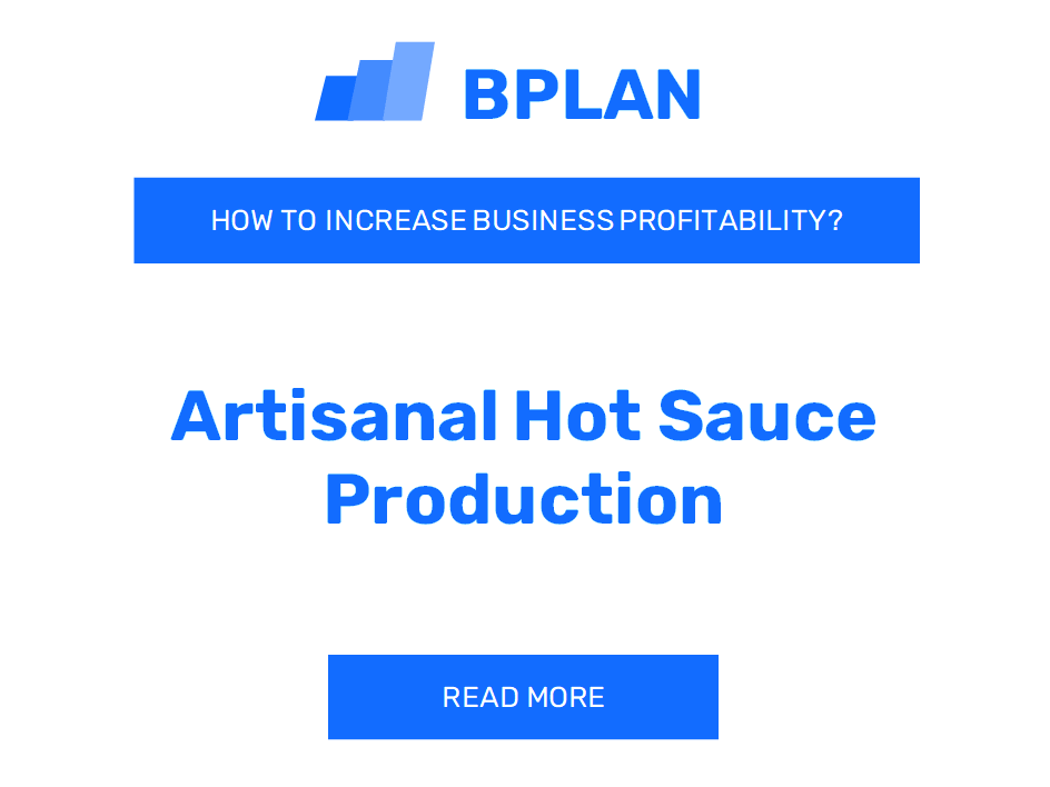 How to Increase Artisanal Hot Sauce Production Business Profitability?