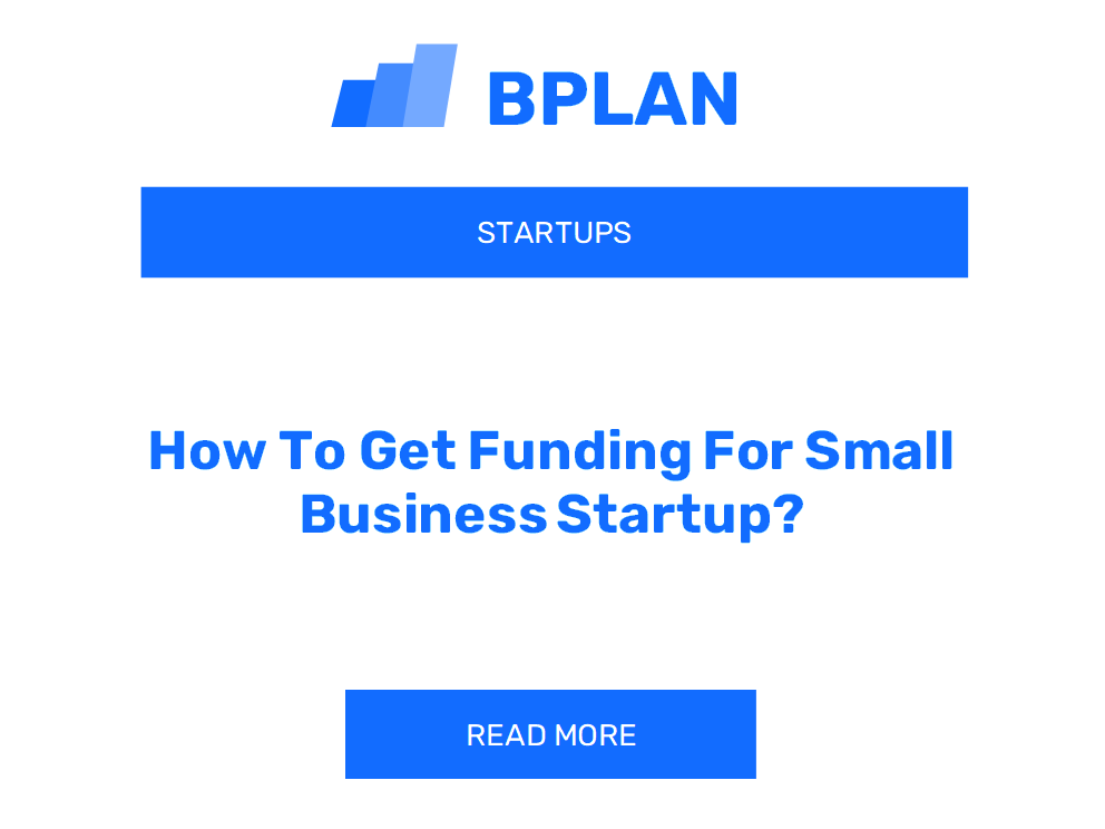 How To Get Funding For Small Business Startup?