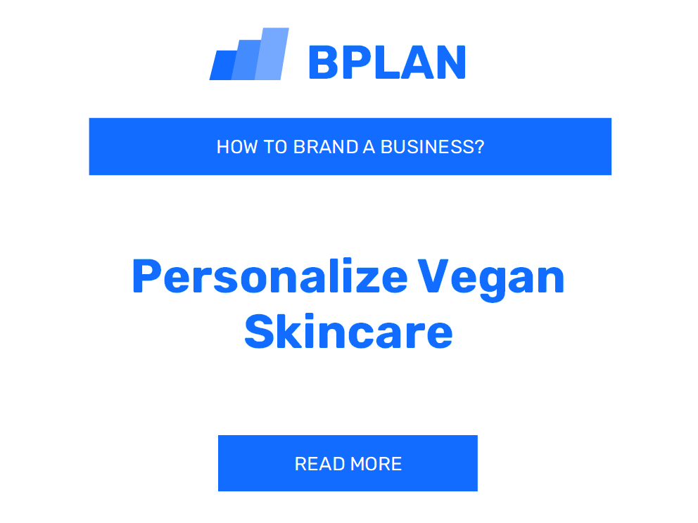 How to Brand a Personalized Vegan Skincare Business?