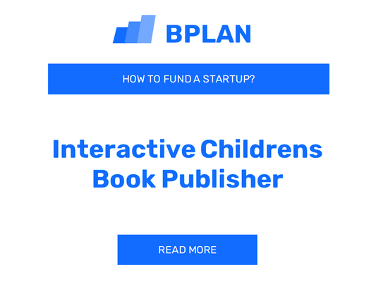 How to Fund an Interactive Children's Book Publisher Startup?