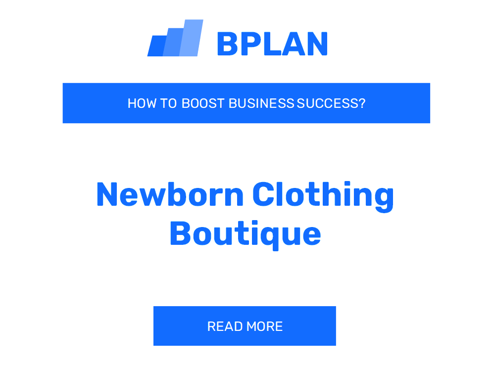 How to Boost Newborn Clothing Boutique Business Success?