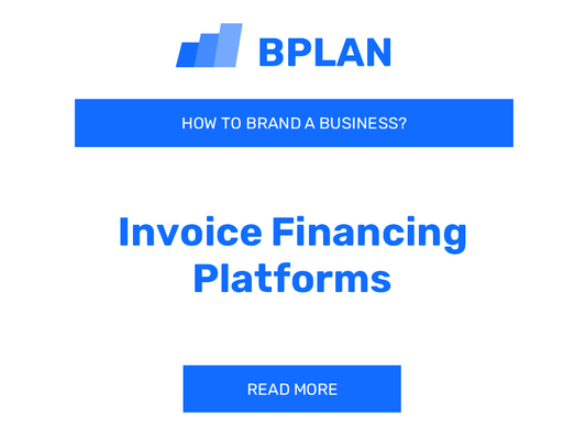 How to Brand an Invoice Financing Platforms Business?