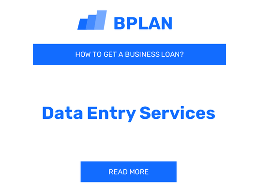 How to Obtain a Business Loan for a Data Entry Services Company?