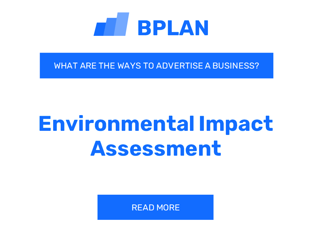 What Are Effective Ways to Advertise an Environmental Impact Assessment Business?