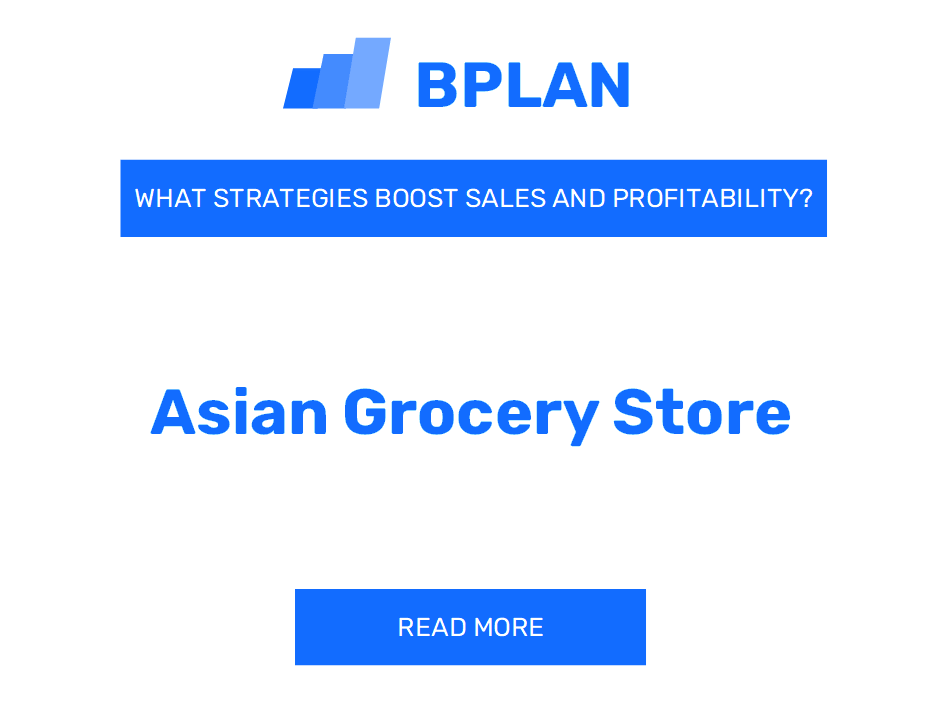 How Can Strategies Enhance Sales and Profitability of an Asian Grocery Store Business?