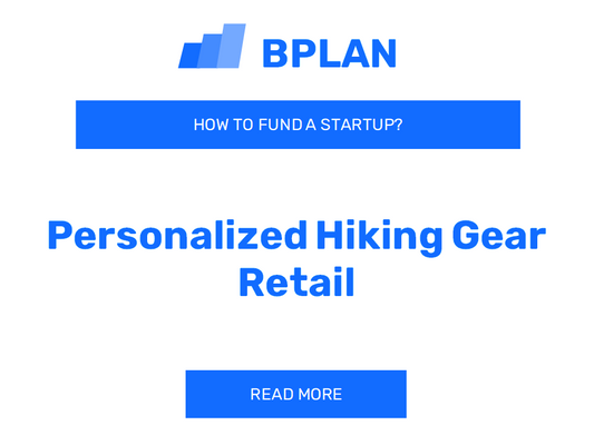 How to Fund a Personalized Hiking Gear Retail Startup?