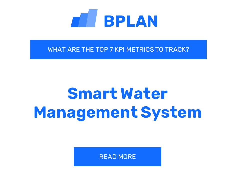 What Are the Top 7 KPIs Metrics of a Smart Water Management System Business?