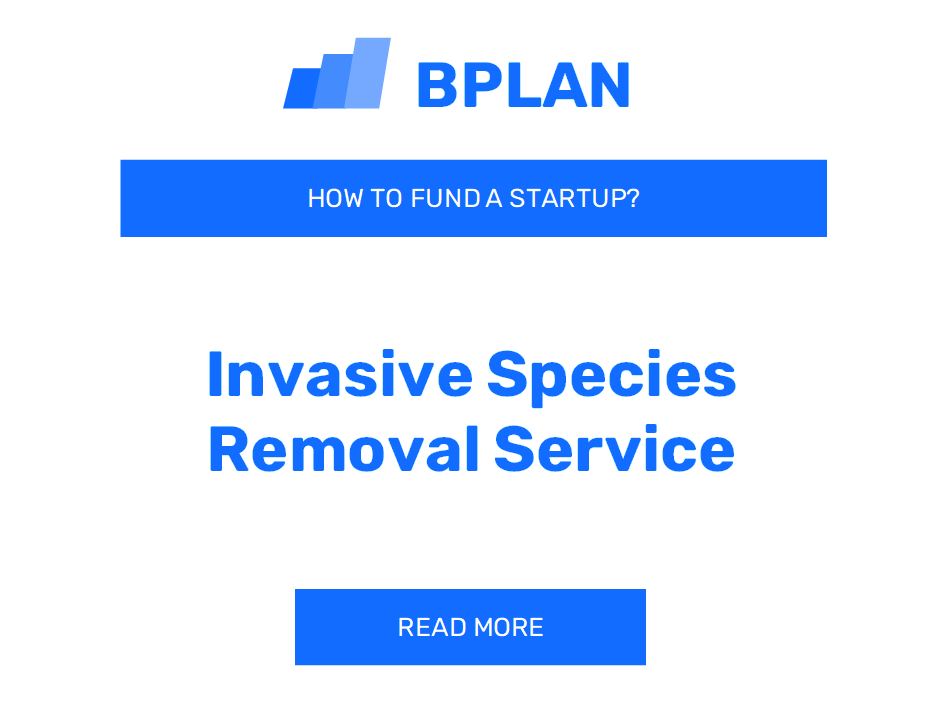 How to Fund an Invasive Species Removal Service Startup?