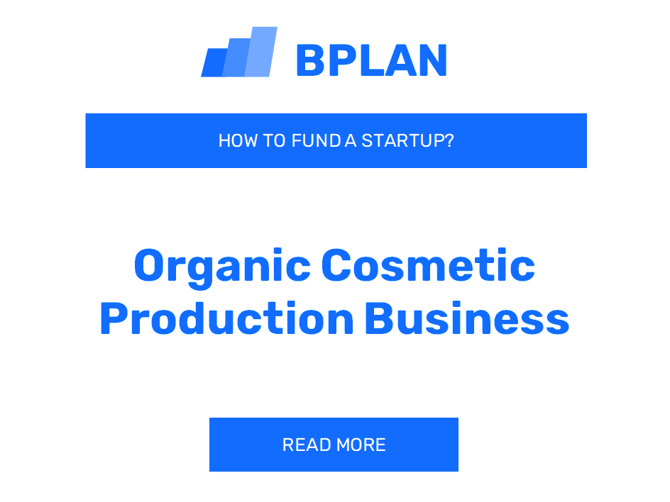 How to Fund an Organic Cosmetic Production Startup?