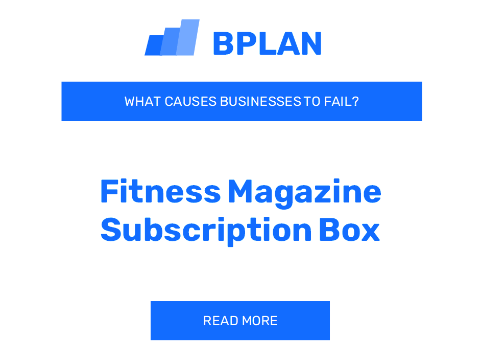 Why Do Fitness Magazine Subscription Box Businesses Fail?