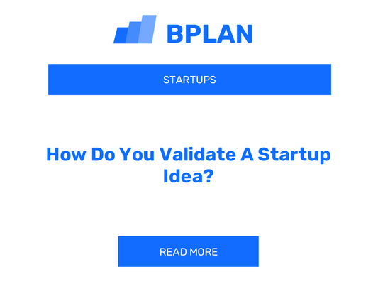 How Do You Validate A Startup Idea?