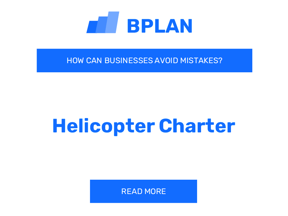 How Can Helicopter Charter Businesses Avoid Mistakes?
